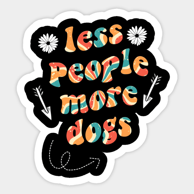 less people more dogs Sticker by munoucha's creativity